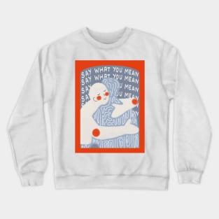 Say What You Mean Crewneck Sweatshirt